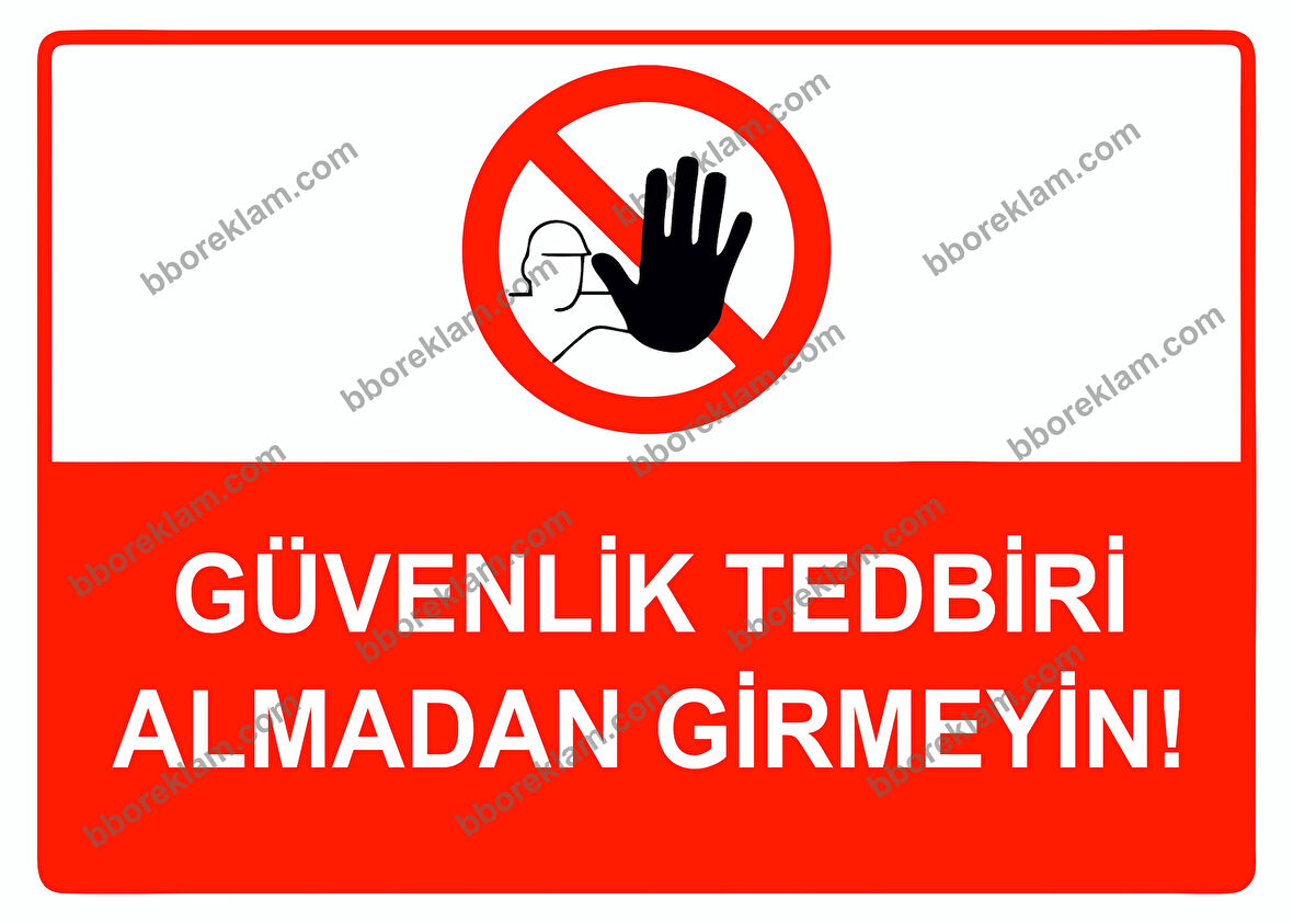 Güvenlik Tedbiri Almadan Girmeyin Uyarı Levhası