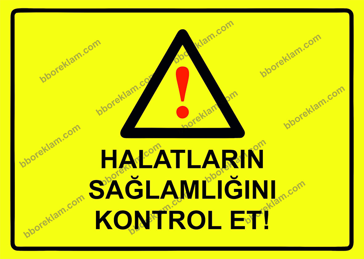 Halatların Sağlamlığını Kontrol Et! Uyarı Levhası