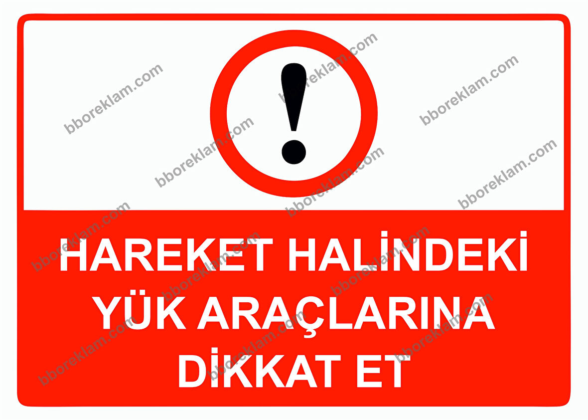 Hareket Halindeki Yük Araçlarına Dikkat Et Uyarı Levhası