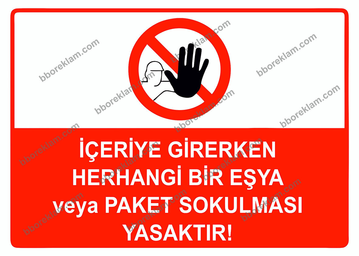 İçeriye Girerken Herhangi Bir Eşya veya Paket Sokulması Yasaktır Uyarı Levhası