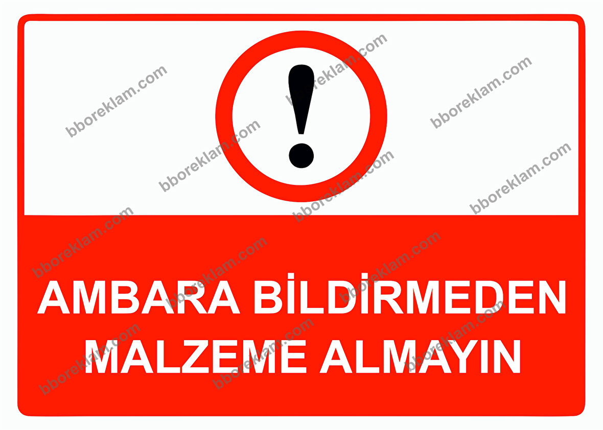 Ambara Bildirmeden Malzeme Almayın Uyarı Levhası