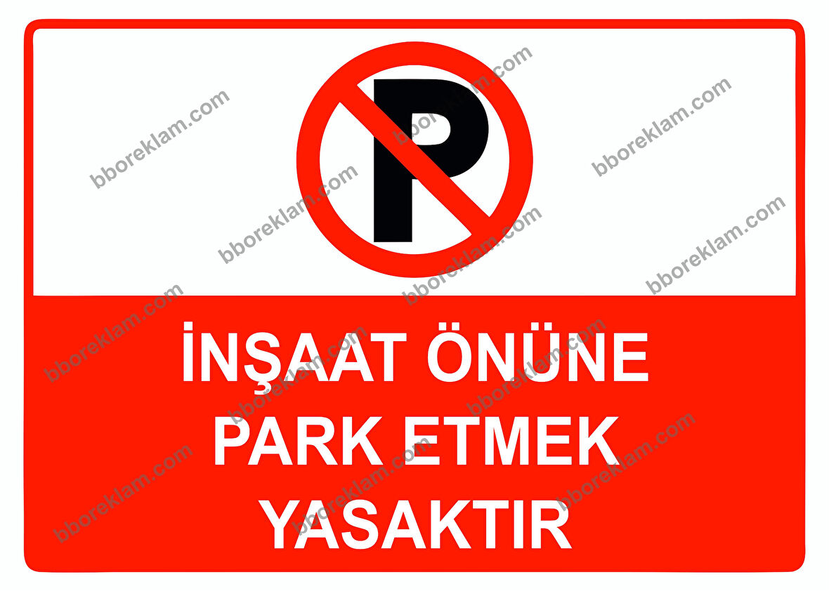 İnşaat Önüne Park Etmek Yasaktır Uyarı Levhası