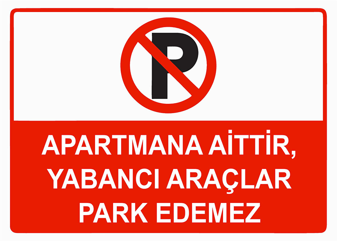 Apartmana Aittir Yabancı Araçlar Park Edemez Uyarı Levhası