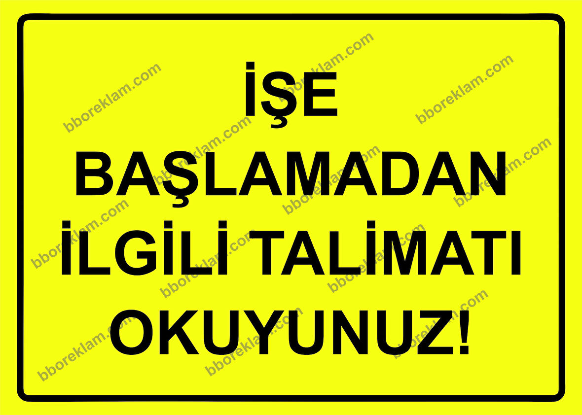 İşe Başlamadan İlgili Talimatı Okuyunuz! Uyarı Levhası