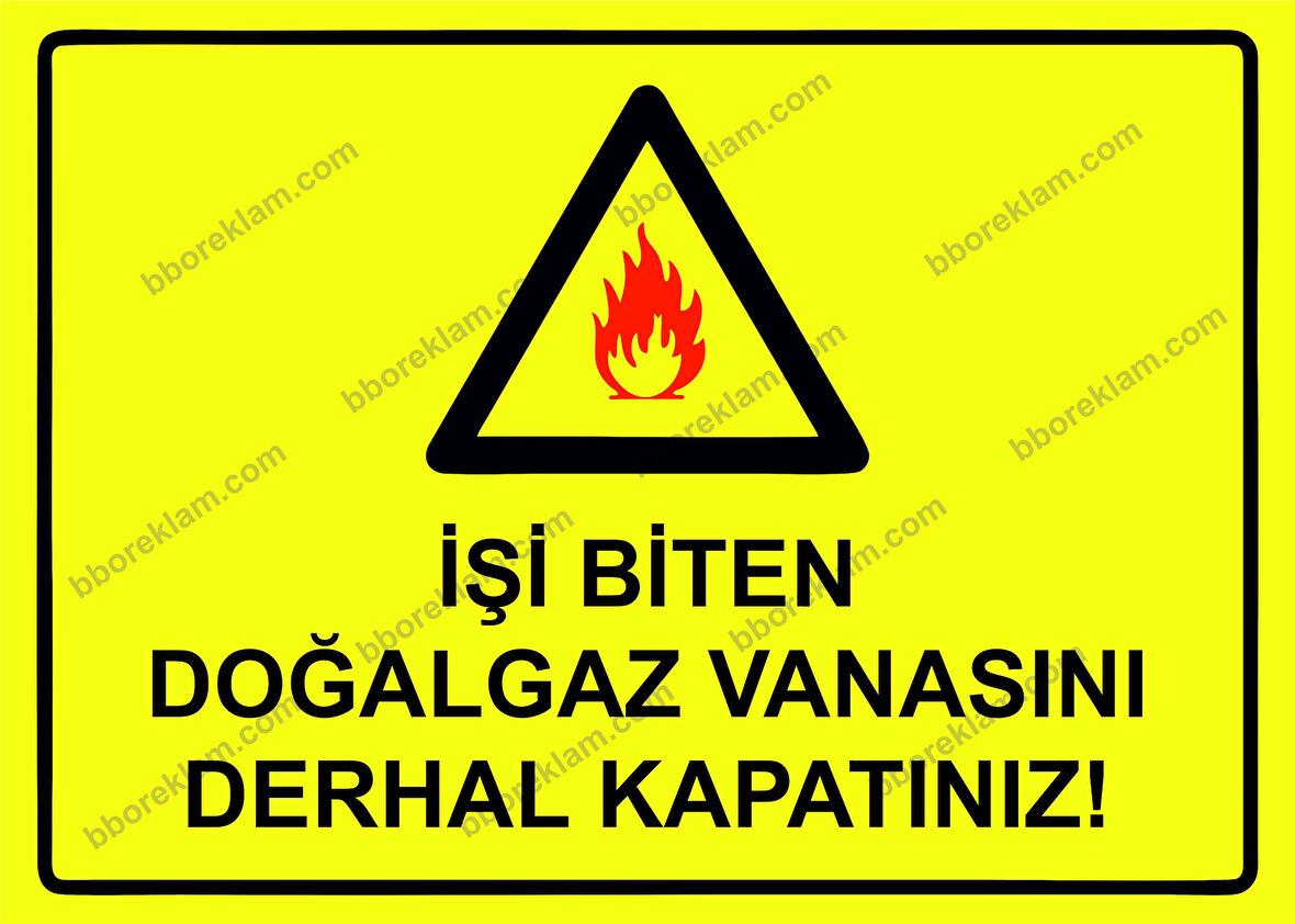 İşi Biten Doğalgaz Vanasını  Derhal Kapatınız! Uyarı Levhası