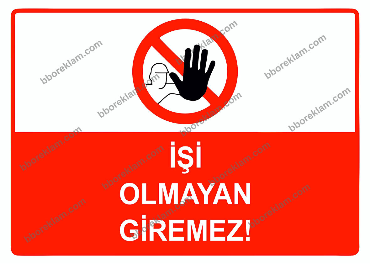 İşi Olmayan Giremez Uyarı Levhası