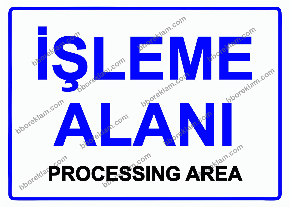 İşleme Alanı PROCESSING AREA Uyarı Levhası