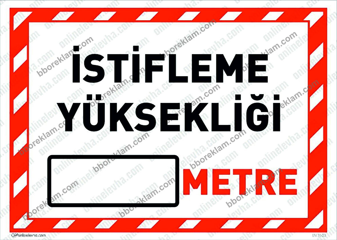 İstifleme Yüksekliği ( ) Metre Uyarı Levhası