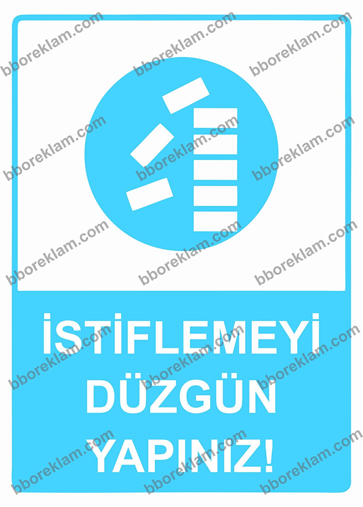 İstiflemeyi Düzgün Yapınız!  Uyarı Levhası