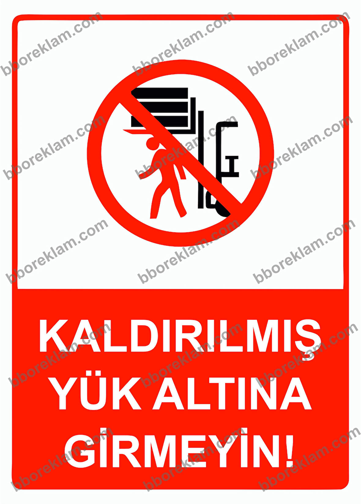 Kaldırılmış Yük Altına Girmeyin! Uyarı Levhası