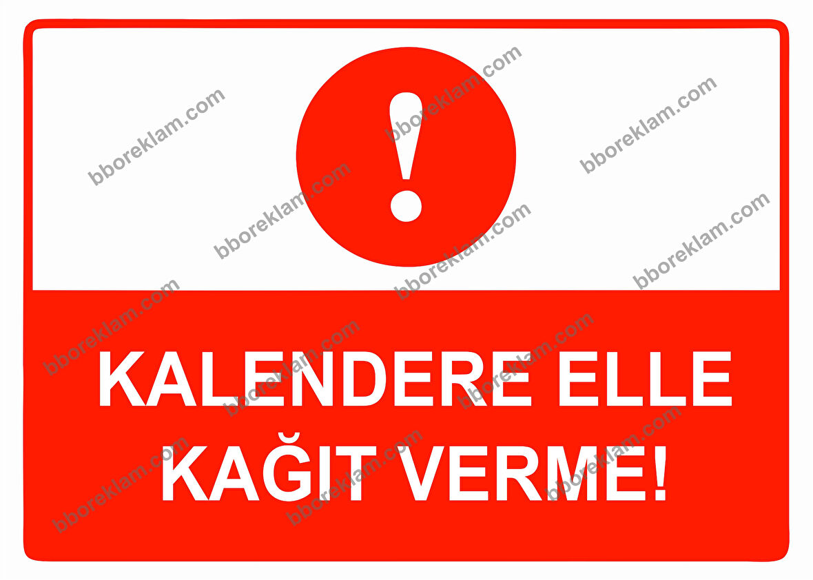 Kalendere Elle Kağıt Verme Uyarı Levhası