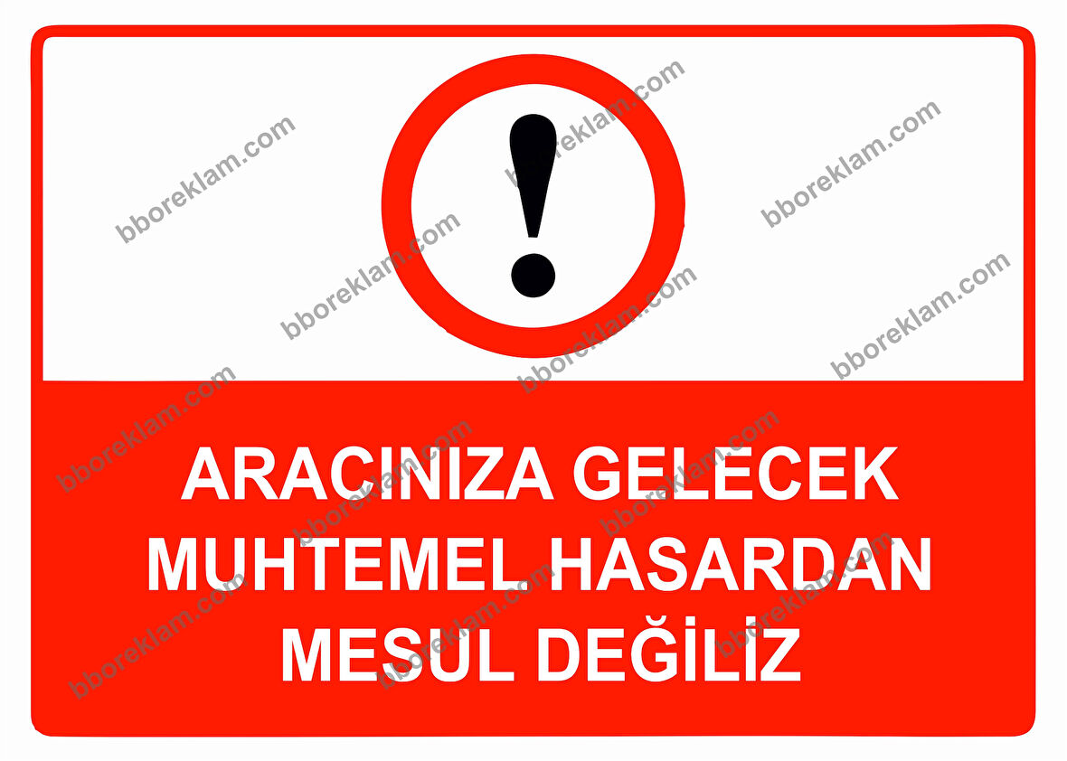 Aracınıza Gelecek Muhtemel Hasardan Mesul Değiliz Uyarı Levhası