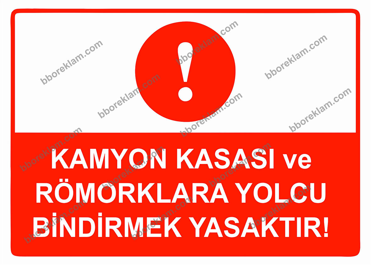Kamyon Kasası ve Römorklara Yolcu Bindirmek Yasaktır Uyarı Levhası