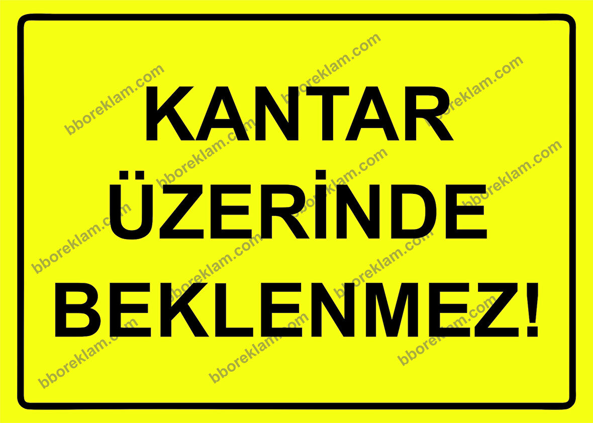 Kantar Üzerinde Beklenmez! Uyarı Levhası