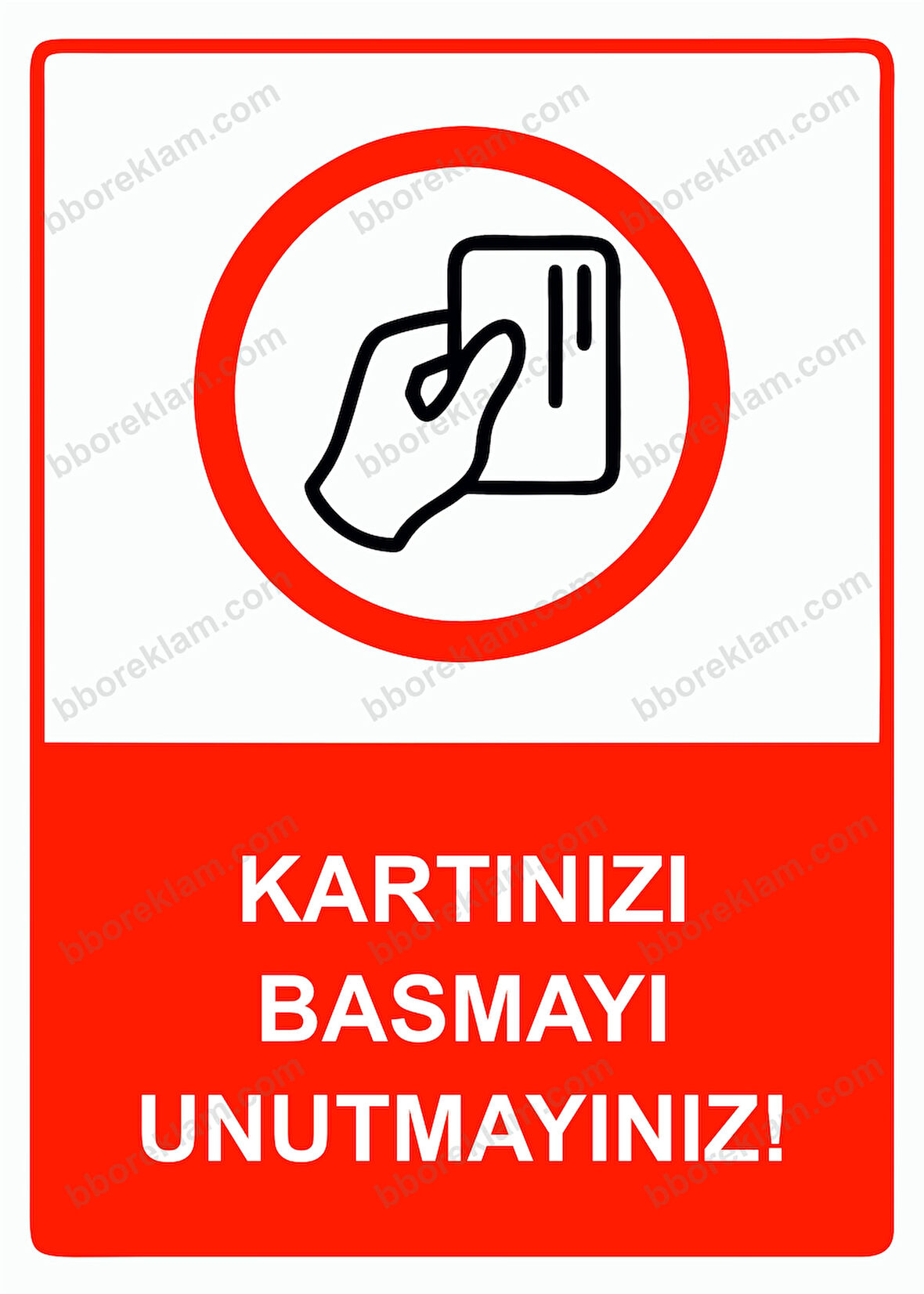 Kartınızı Basmayı Unutmayınız! Uyarı Levhası