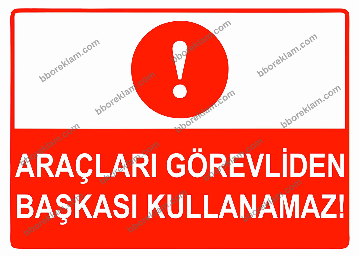 Araçları Görevliden Başkası Kullanamaz Uyarı Levhası