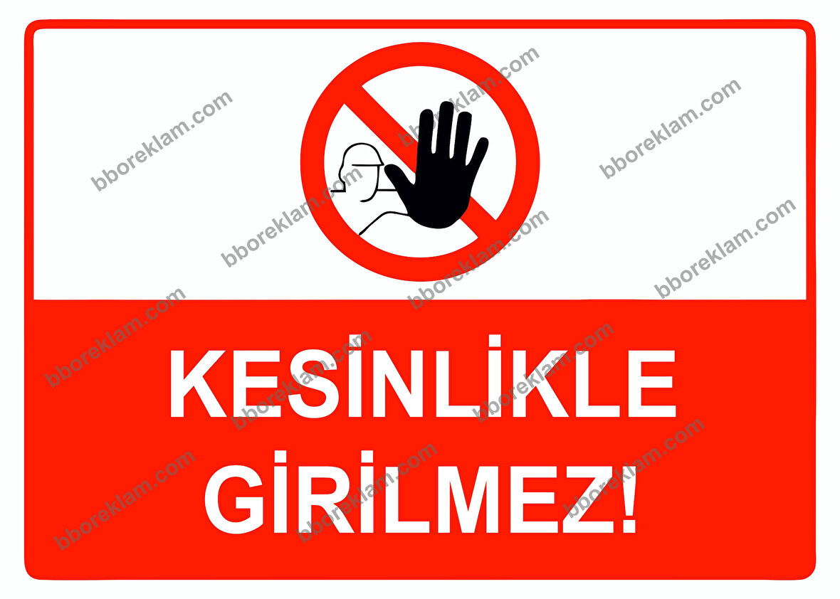 Kesinlikle Girilmez Uyarı Levhası
