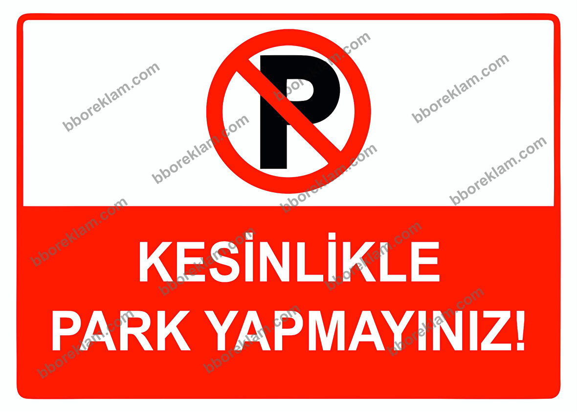 Kesinlikle Park Yapmayınız Uyarı Levhası
