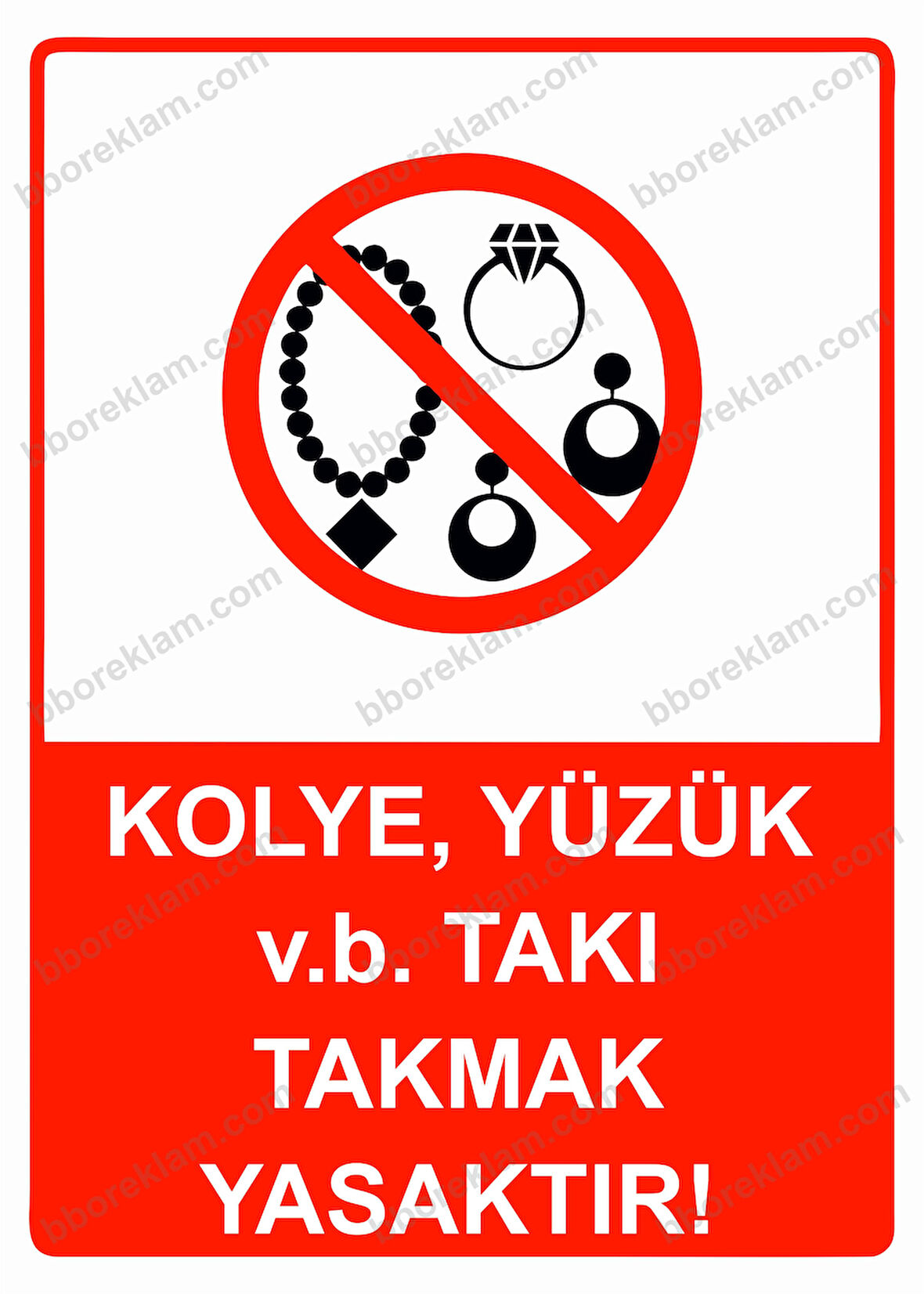 Kolye, Yüzük v.b. Takı Takmak Yasaktır! Uyarı Levhası