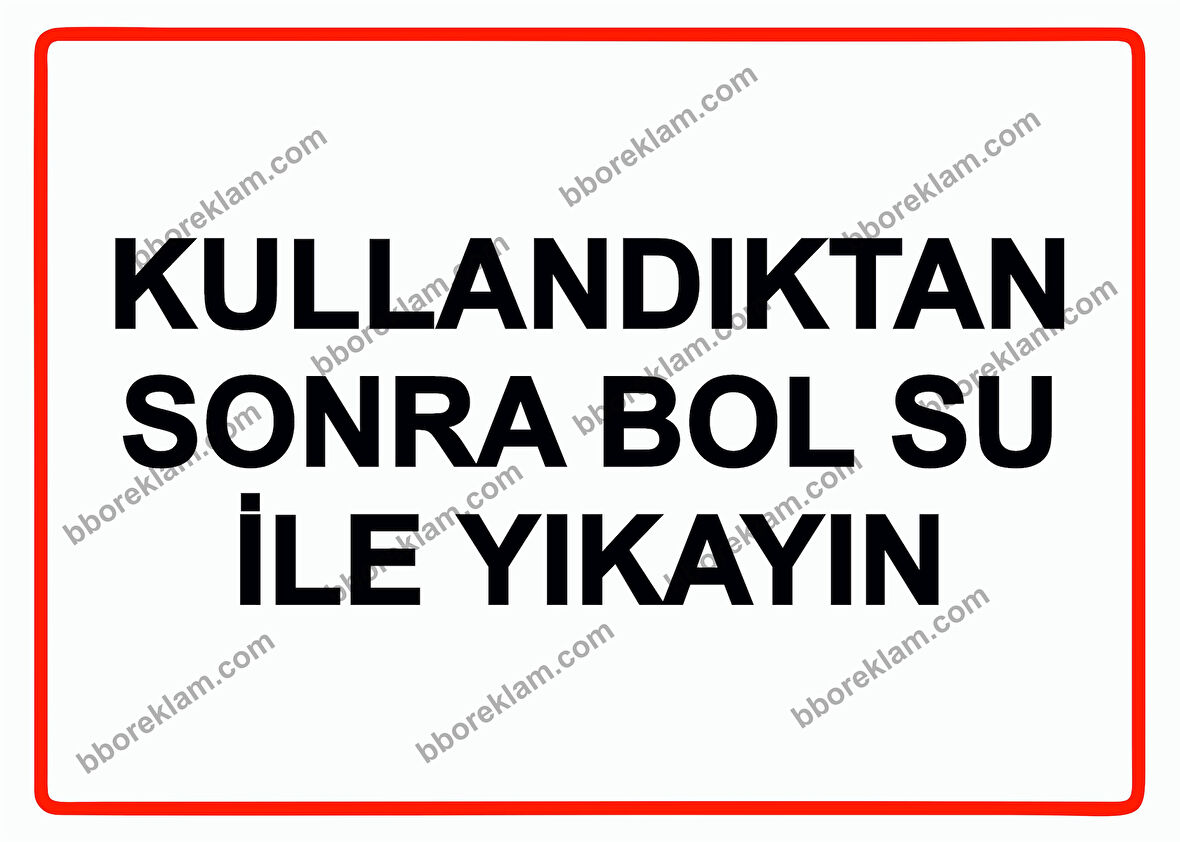 Kullandıktan Sonra Bol Su İle Yıkayın Uyarı Levhası