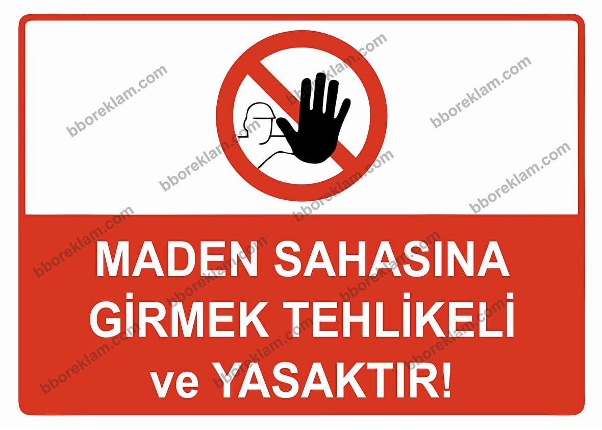 Maden Sahasına GirmekTehlikeli ve Yasaktır Uyarı Levhası