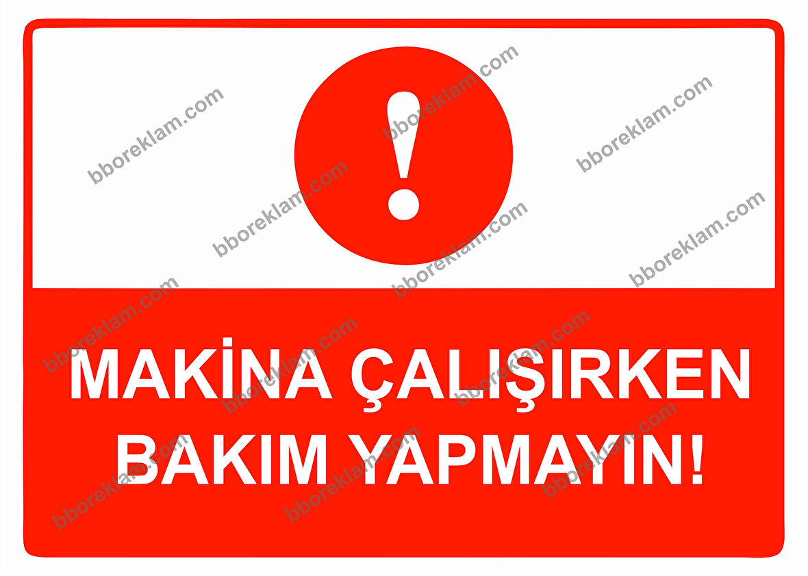 Makina Çalışırken Bakım Yapmayın Uyarı Levhası