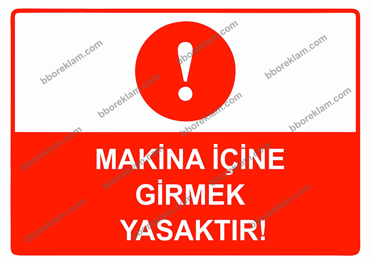 Makina İçine Girmek Yasaktır Uyarı Levhası