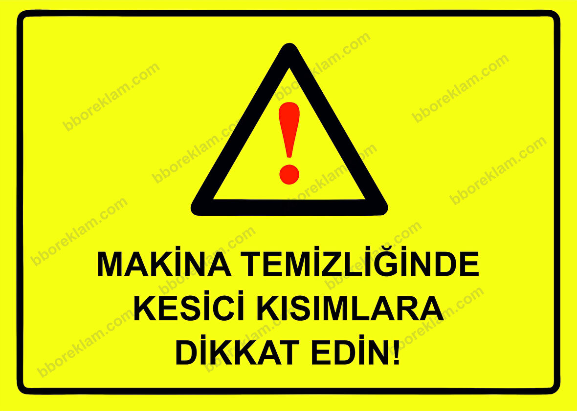 Makina Temizliğinde Kesici Kısımlara Dikkat Edin! Uyarı Levhası