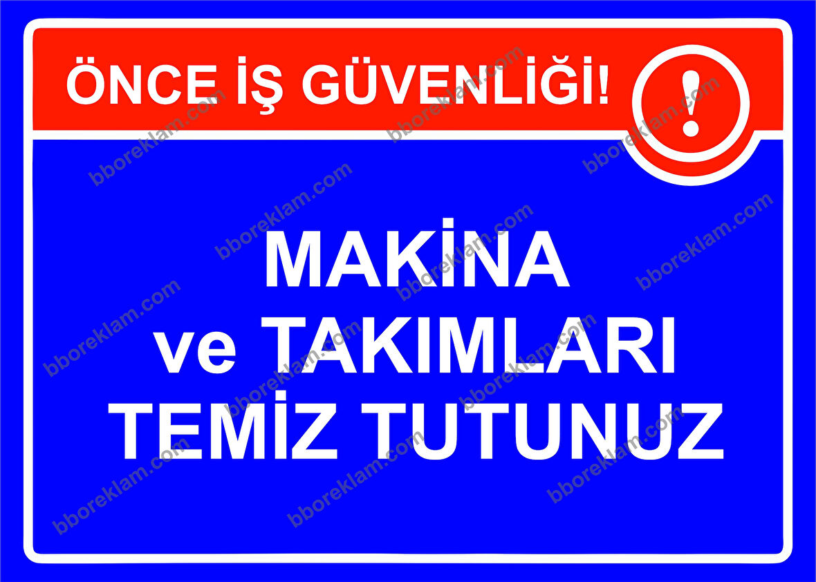 Makina ve Takımları Temiz Tutunuz Uyarı Levhası