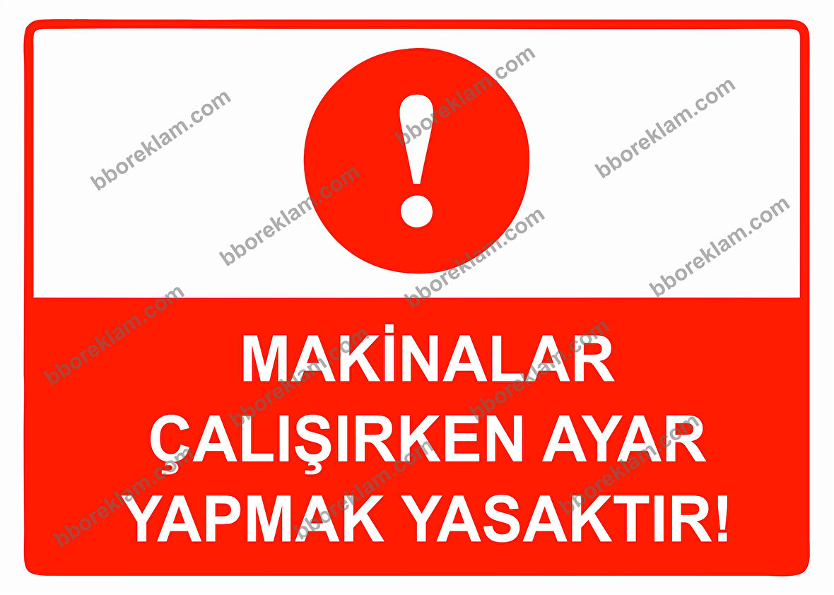 Makinalar Çalışırken Ayar Yapmak Yasaktır Uyarı Levhası