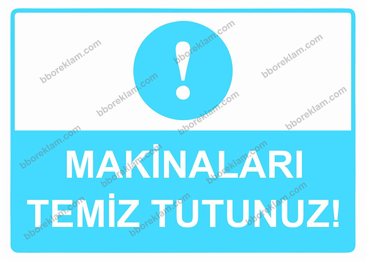 Makinaları Temiz Tutunuz! Uyarı Levhası