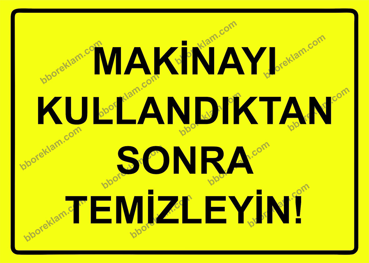 Makinayı Kullandıktan Sonra Temizleyin Uyarı Levhası