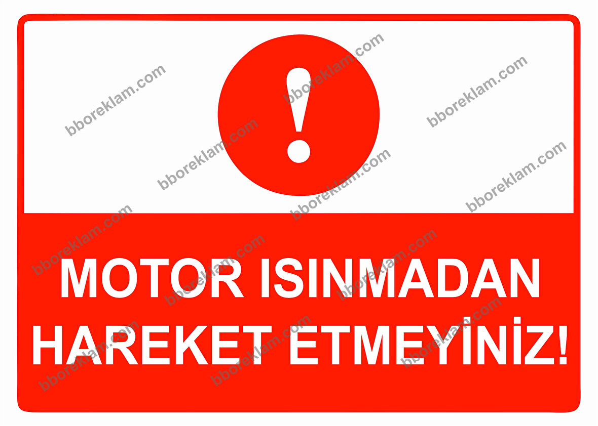 Motor Isınmadan Hareket Etmeyiniz Uyarı Levhası