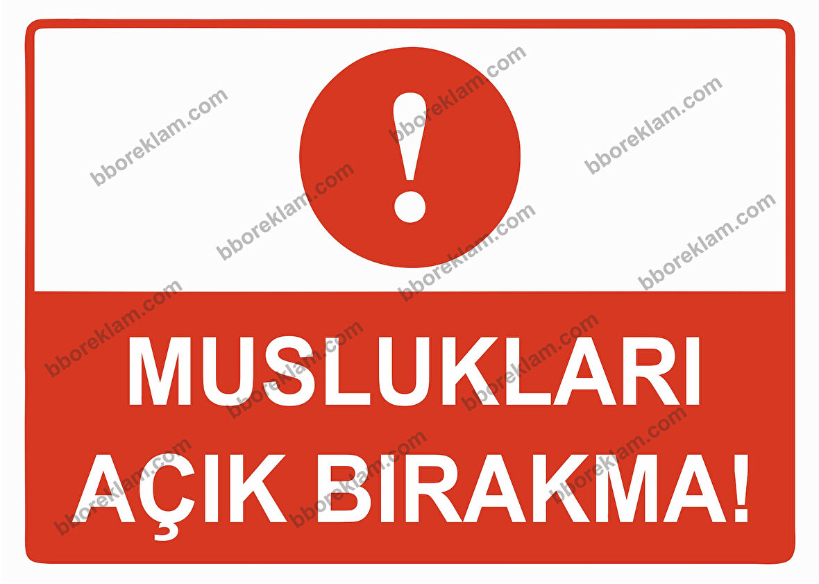 Muslukları Açık Bırakma Uyarı Levhası