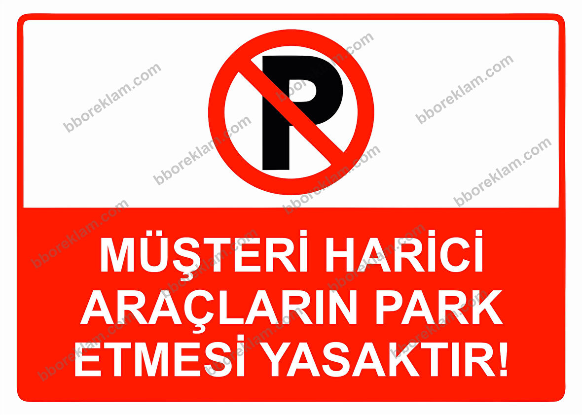 Müşteri Harici Araçların Park Etmesi Yasaktır! Uyarı Levhası