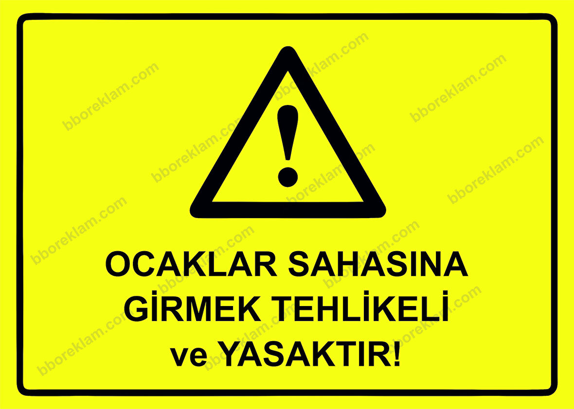 Ocaklar Sahasına Girmek Tehlikeli ve Yasaktır! Uyarı Levhası