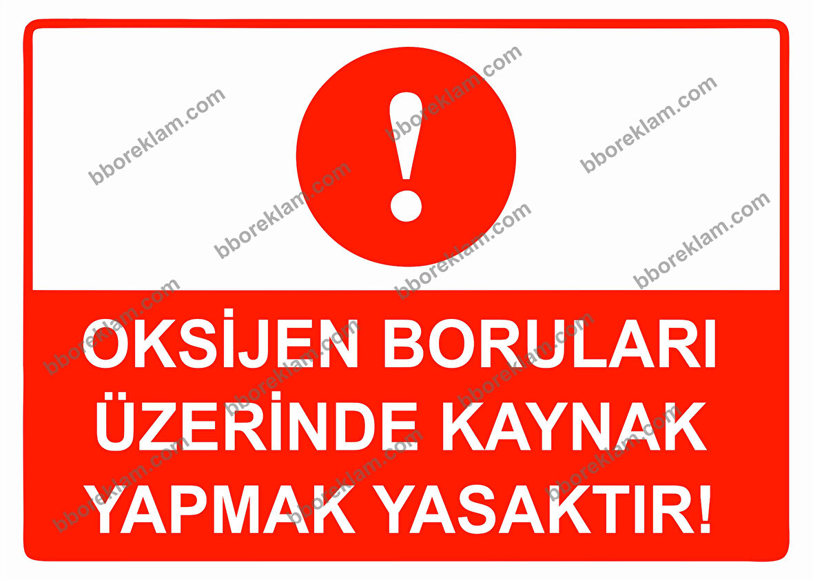 Oksijen Boruları Üzerinde Kaynak Yapmak Yasaktır Uyarı Levhası