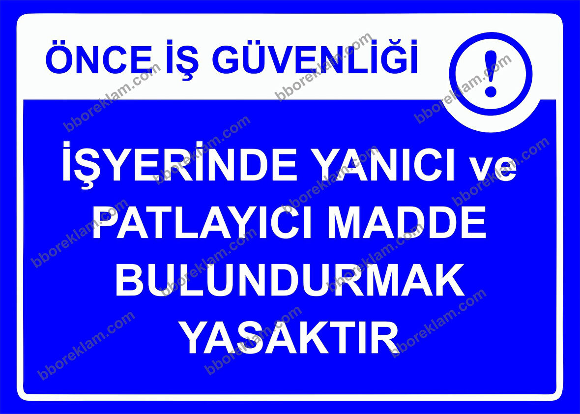 Önce İş Güvenliği İş Yerinde Yanıcı ve Patlayıcı Madde Bulundurmak Yasaktır Uyarı Levhası