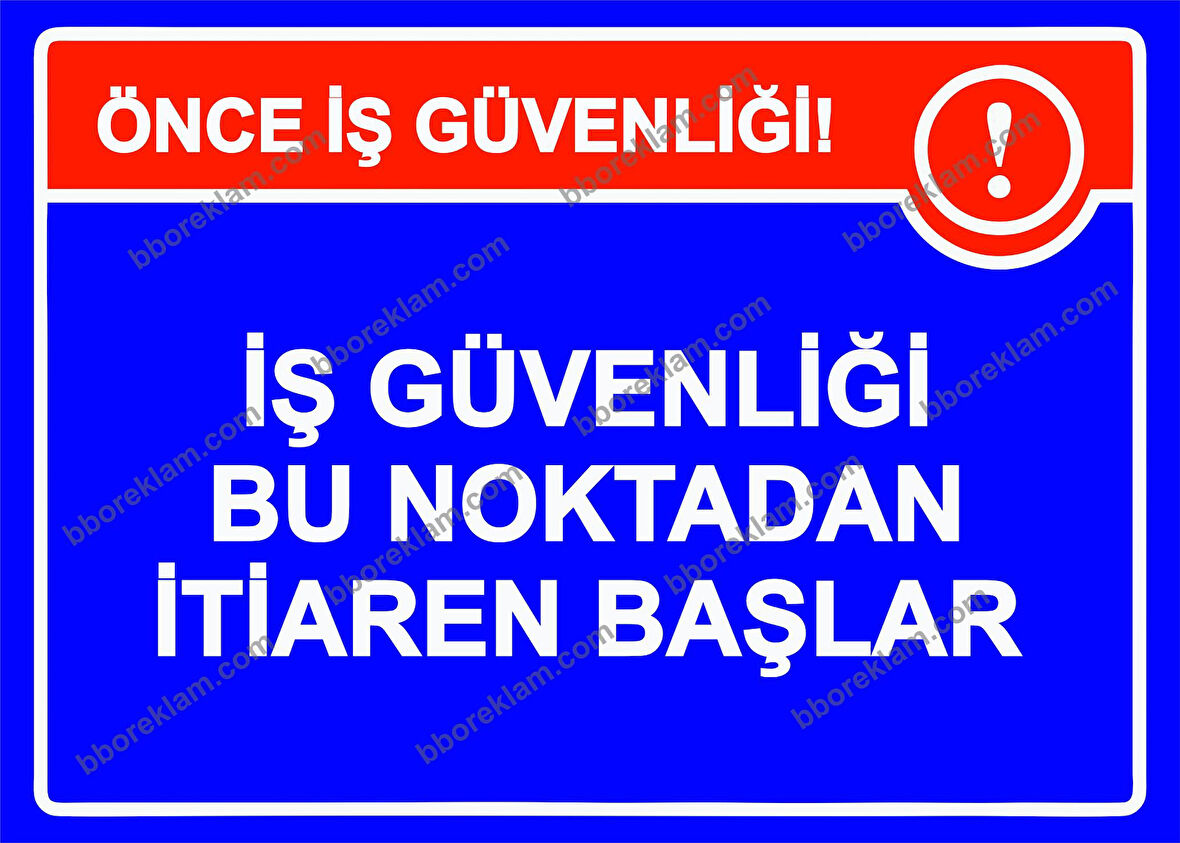 Önce İş Güvenliği! İş Güvenliği Bu Noktadan İtibaren Başlar Uyarı Levhası