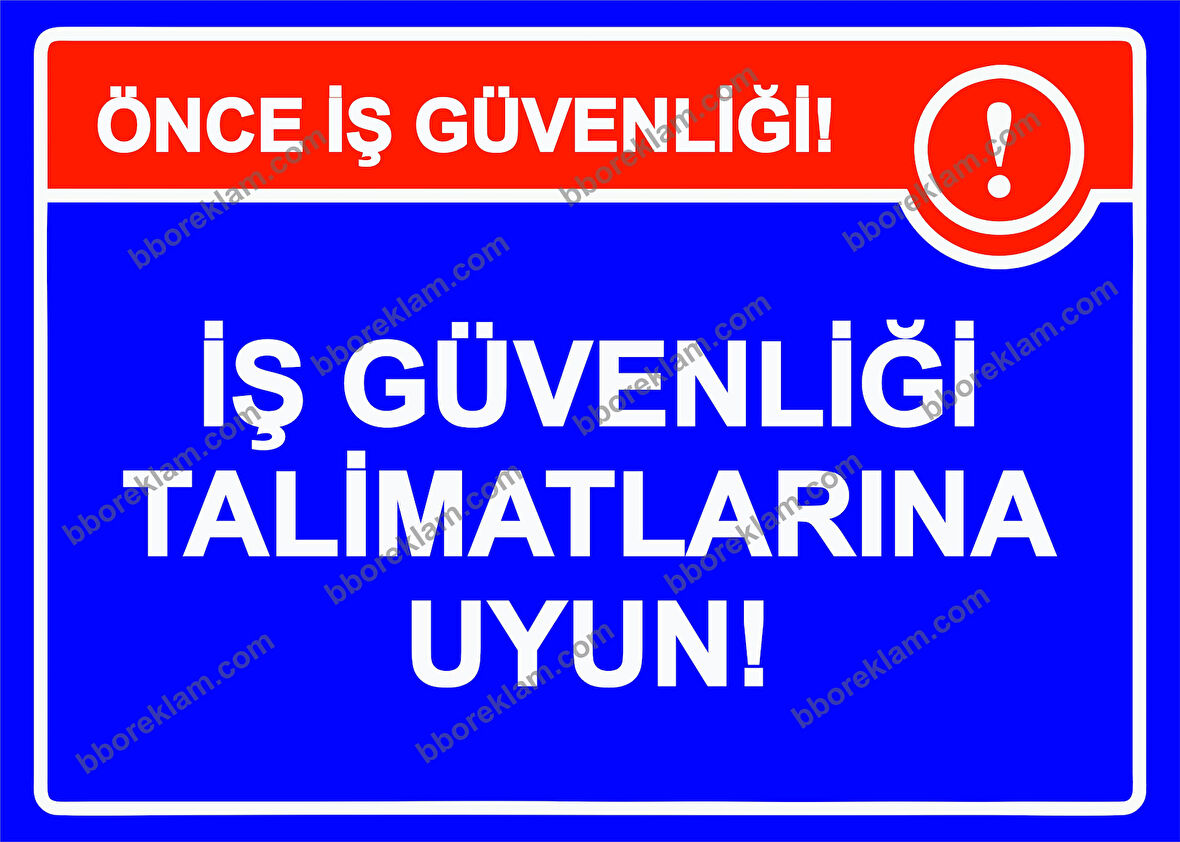 Önce İş Güvenliği! İş Güvenliği Talimatlarına Uyun! Uyarı Levhası