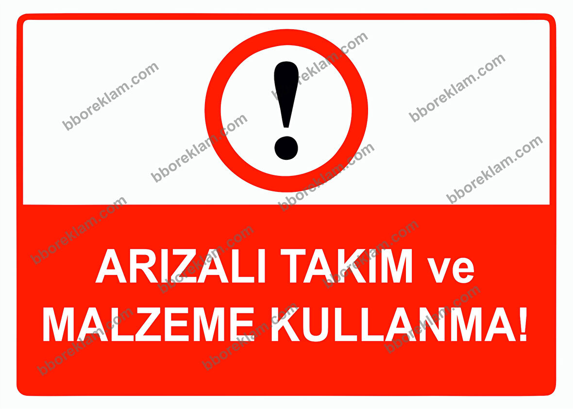 Arızalı Takım ve Malzeme Kullanma Uyarı Levhası