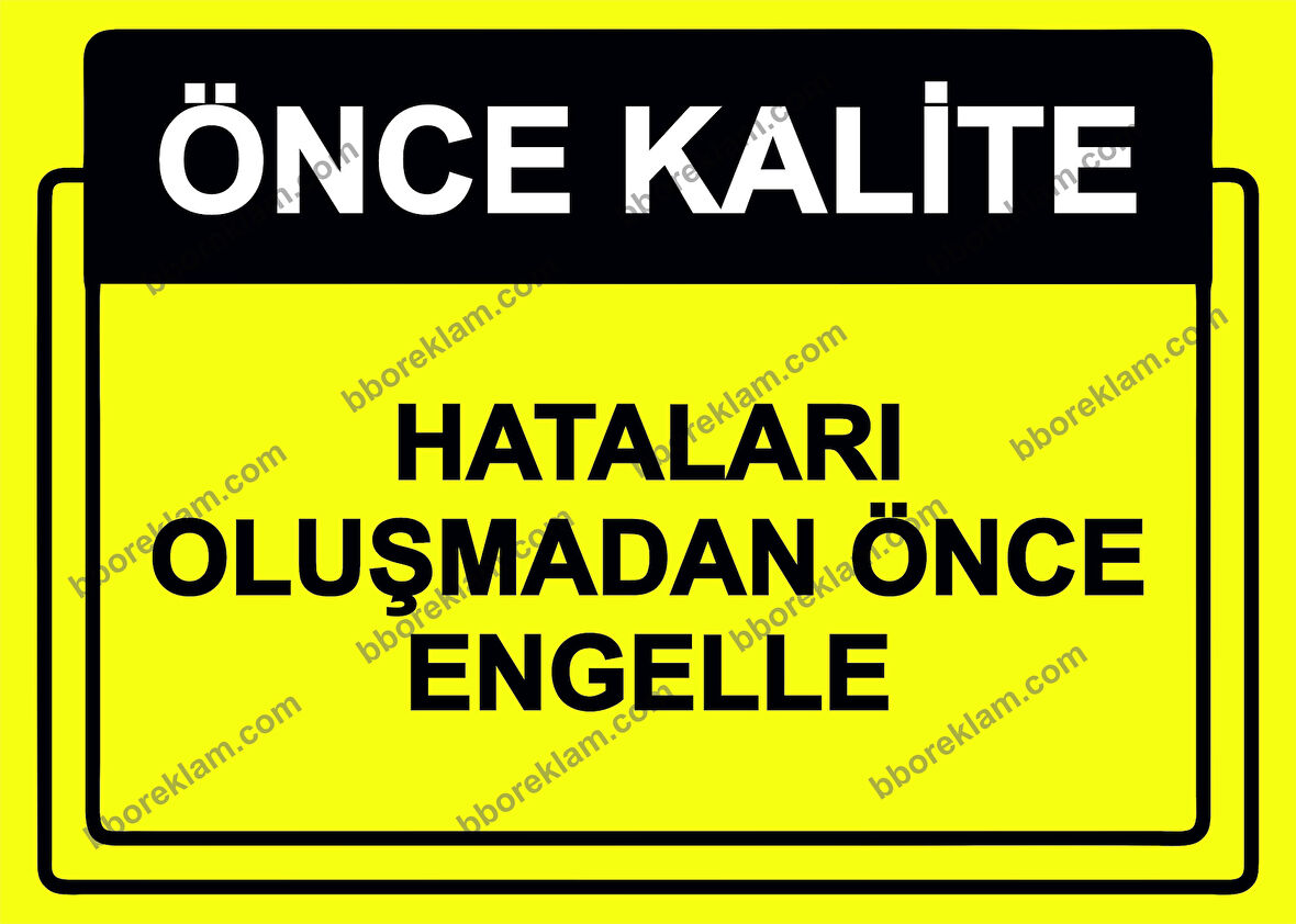 Önce Kalite.  Hataları Oluşmadan Önce Engelle Uyarı Levhası