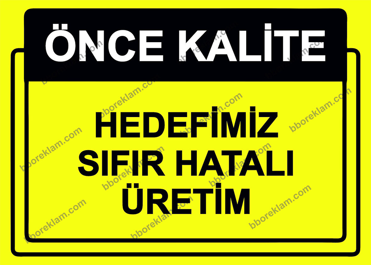 Önce Kalite.  Hedefimiz Sıfır Hatalı Üretim Uyarı Levhası