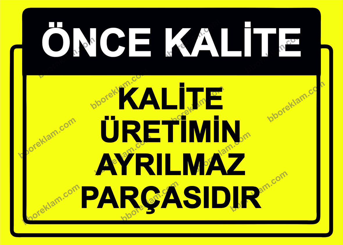 Önce Kalite.  Kalite Üretimin Ayrılmaz Parçasıdır Uyarı Levhası