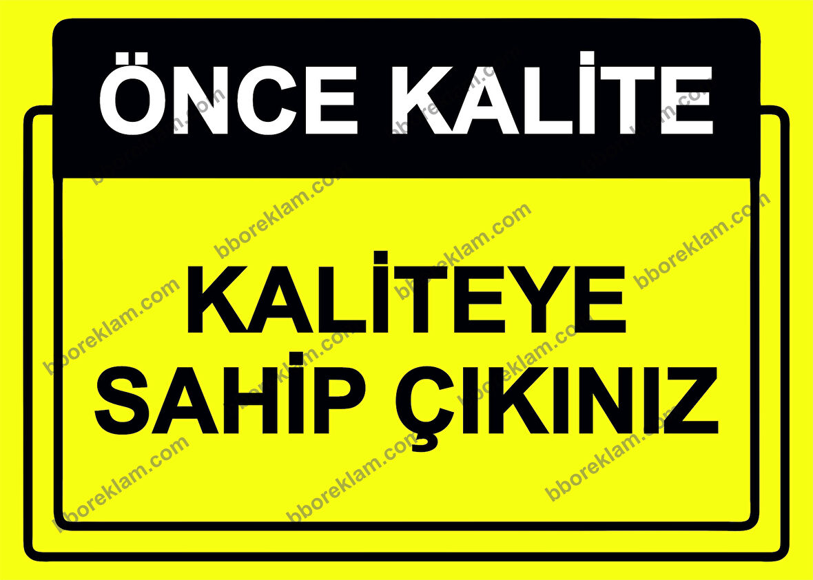 Önce Kalite.  Kaliteye Sahip Çıkınız Uyarı Levhası