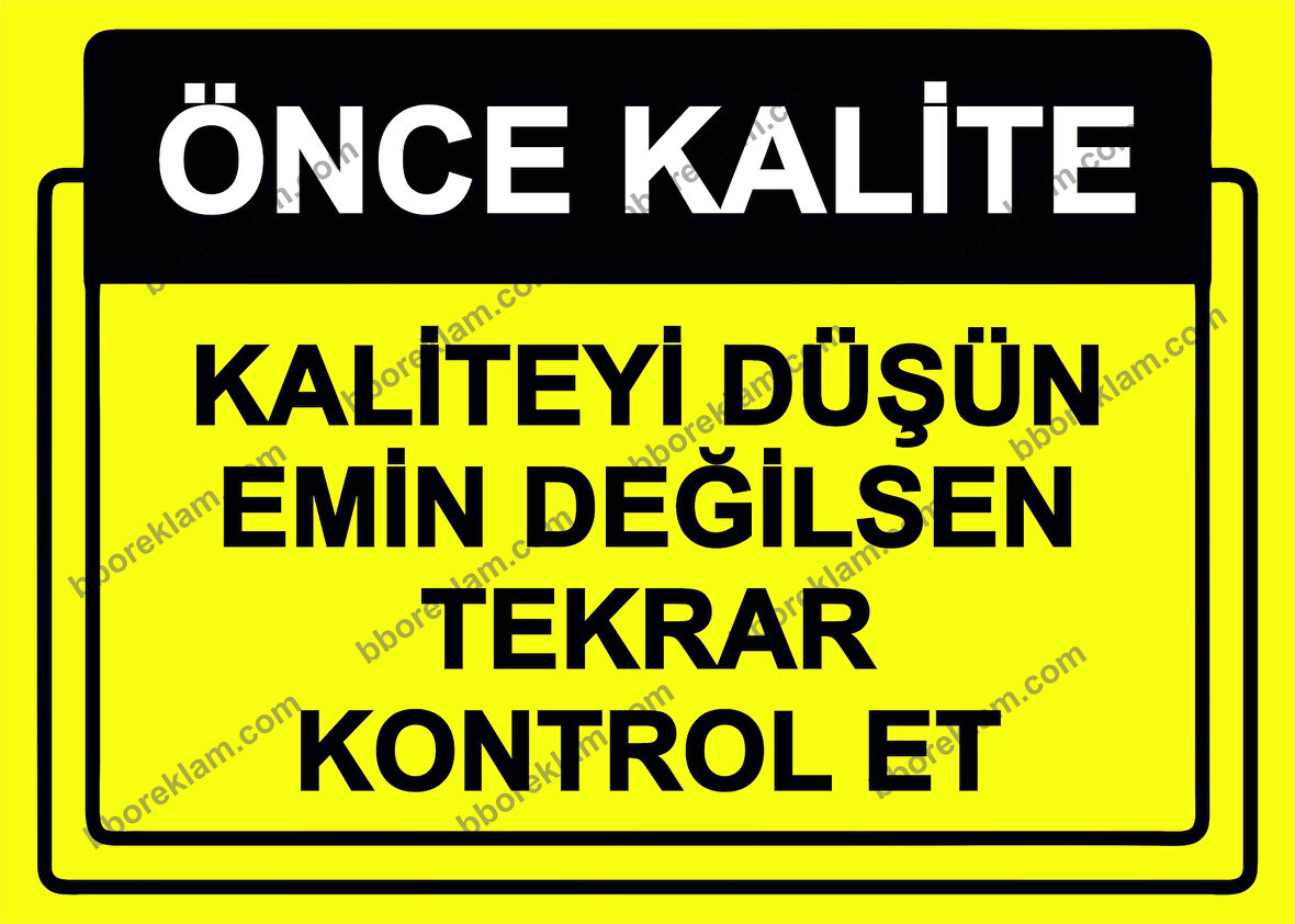 Önce Kalite.  Kaliteyi Düşün Emin Değilsen Tekrar Kontrol Et Uyarı Levhası