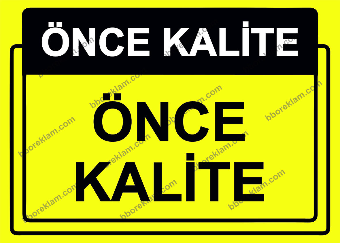 Önce Kalite.  Önce Kalite Uyarı Levhası