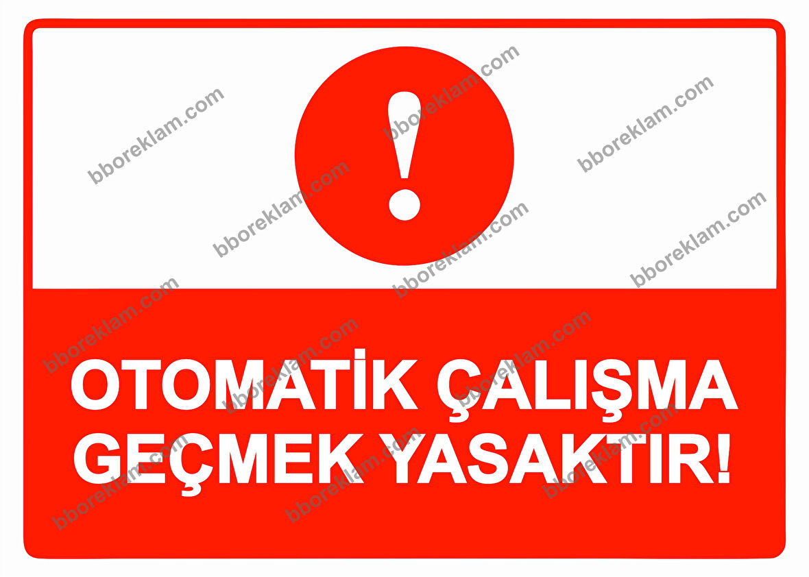 Otomatik Çalışma Geçmek Yasaktır! Uyarı Levhası