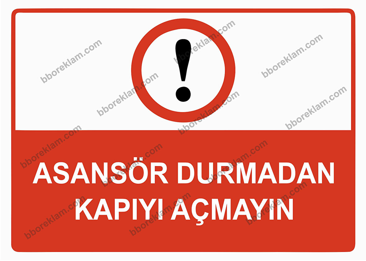 Asansör Durmadan Kapıyı Açmayın Uyarı Levhası