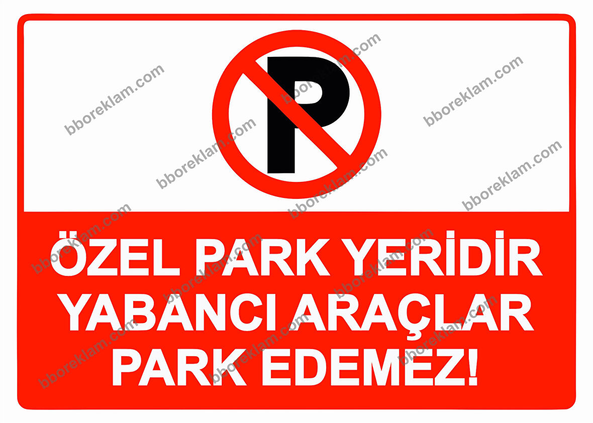 Özel Park Yeridir Yabancı Araçlar Park Edemez! Uyarı Levhası